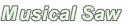 Musical Saw
